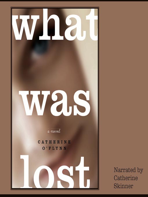 Title details for What Was Lost by Catherine O'Flynn - Wait list